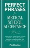 Perfect Phrases for Medical School Acceptance - Hundreds of Ready-to-Use Phrases to Writing a Compelling Essay, Succeed at the Interview, and Stand Out from the Competition (Paperback) - Paul Bodine Photo