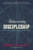 Rediscovering Discipleship - Making Jesus' Final Words Our First Work (Paperback) - Robby Gallaty Photo