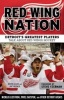 Red Wing Nation - Detroit's Greatest Players Talk about Red Wings Hockey (Paperback) - Kevin Allen Photo