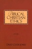 Biblical Christian Ethics (Paperback) - David Clyde Jones Photo