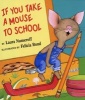 If You Take a Mouse to School (Hardcover, Library binding) - Laura Joffe Numeroff Photo