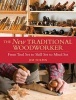 The New Traditional Woodworker - From Tool Set to Skill Set to Mind Set (Paperback) - Jim Tolpin Photo