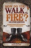 How Do You Walk on Fire? (Hardcover) - Erwin Brecher Photo