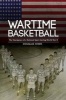 Wartime Basketball - The Emergence of a National Sport During World War II (Hardcover) - Douglas Stark Photo