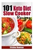 101 Keto Diet Slow Cooker Recipes - 101 Easy, Delicious, and Healthy Low-Carb Crock Pot Recipes (Paperback) - Kristina Newman Photo