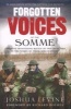 Forgotten Voices of the Somme - The Most Devastating Battle of the Great War in the Words of Those Who Survived (Paperback) - Joshua Levine Photo