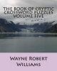 The Book of Cryptic Crossword Puzzles Volume Five (Paperback) - Wayne Robert Williams Photo