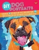 DIY Dog Portraits - Featuring 8 Different Art Styles and More Than 30 Ideas to Turn the Love for Your Pet into a Work of Art (Paperback) - Jessica L Barnes Photo