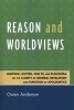 Reason and Worldviews - Warfield, Kuyper, Van Til and Plantinga on the Clarity of General Revelation and Function of Apologetics (Paperback, New) - Owen Anderson Photo