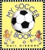 My Soccer Book (Hardcover) - Gail Gibbons Photo