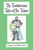 The Troublesome Tales of Sir Trober (Paperback) - Georgie and Robbie Jones Photo