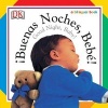 Buenas Noches, Bebe! / Good Night, Baby! (Board book, Bilingual ed) - Dk Publishing Photo