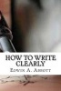 How to Write Clearly (Paperback) - Edwin A Abbott Photo