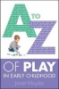 A-Z of Play in Early Childhood (Paperback) - Janet Moyles Photo