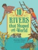 10 Rivers That Shaped the World (Paperback) - Marilee Peters Photo