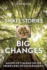 Small Stories, Big Changes - Agents of Change on the Frontlines of Sustainability (Paperback) - Lyle Estill Photo