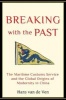 Breaking with the Past - The Maritime Customs Service and the Global Origins of Modernity in China (Hardcover) - Hans J Van De Ven Photo