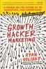 Growth Hacker Marketing - A Primer on the Future of PR, Marketing, and Advertising (Paperback) - Ryan Holiday Photo