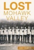 Lost Mohawk Valley (Paperback) - Bob Cudmore Photo