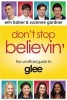 Don't Stop Believin' - The Unofficial Guide to Glee (Paperback) - Erin Balser Photo