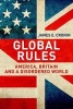 Global Rules - America, Britain and a Disordered World (Hardcover) - James E Cronin Photo