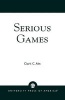 Serious Games (Paperback) - Clark C Abt Photo