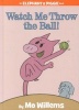 Watch Me Throw the Ball! (Hardcover) - Mo Willems Photo