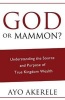 God or Mammon - Understanding the Source and Purpose of True Kingdom Wealth (Paperback) - Ayo Akerele Photo