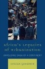 Africa's Legacies of Urbanization - Unfolding Saga of a Continent (Paperback) - Stefan Goodwin Photo