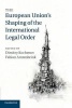 The European Union's Shaping of the International Legal Order (Paperback) - Dimitry Kochenov Photo