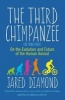 The Third Chimpanzee - On the Evolution and Future of the Human Animal (Paperback) - Jared Diamond Photo