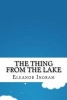 The Thing from the Lake (Paperback) - Eleanor M Ingram Photo