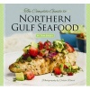 The Complete Guide to Northern Gulf Seafood (Hardcover) - Tom Bailey Photo