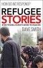 Refugee Stories - Seven Personal Journeys Behind the Headlines (Paperback) - Dave Smith Photo