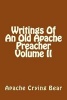 Writings of an Old Apache Preacher Volume II (Paperback) - Apache Crying Bear Photo