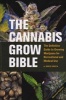 The Cannabis Grow Bible - Definitive Guide to Growing Marijuana for Recreational and Medical Use (Paperback, 2) - Greg Green Photo