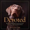 Devoted - 38 Extraordinary Tales of Love, Loyalty, and Life with Dogs (Hardcover) - Rebecca Ascher Walsh Photo