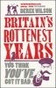 Britain's Rottenest Years (Hardcover) - Derek A Wilson Photo