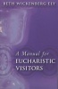 A Manual for Eucharistic Ministers and Visitors (Paperback) - Beth Wickenberg Ely Photo