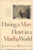 Having a Mary Heart in a Martha World - Finding Intimacy with God in the Busyness of Life (Paperback) - Joanna Weaver Photo