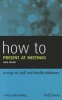 How to Present at Meetings (Paperback, 3rd Revised edition) - George M Hall Photo