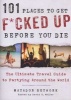 101 Places to Get F*cked Up Before You Die (Paperback) - Matador Network Photo