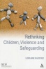 Rethinking Children, Violence and Safeguarding - Attitudes in Contemporary Society (Paperback, New) - Lorraine Radford Photo