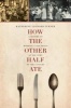 How the Other Half Ate - A History of Working-class Meals at the Turn of the Century (Paperback) - Katherine Leonard Turner Photo