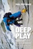 Deep Play - Climbing the World's Most Dangerous Routes (Paperback) - Paul Pritchard Photo