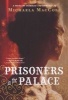 Prisoners in the Palace - How Princess Victoria Became Queen with the Help of Her Maid, a Reporter, and a Scoundrel A Novel of Intrigue and Romance (Paperback) - Michaela MacColl Photo