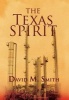 The Texas Spirit (Hardcover) - David M Smith Photo