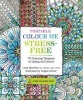 Portable Colour Me Stress-Free - 70 Colouring Templates to Unwind and Unplug (Paperback) - Lacy Mucklow Photo