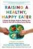 Raising a Healthy, Happy Eater: A Parent's Handbook (Paperback) - Nimali Fernando Photo