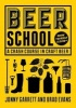 Beer School - A Crash Course in Craft Beer (Paperback) - Jonny Garrett Photo